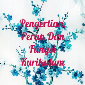 Pengertian, Peran Dan Fungsi Kurikulum