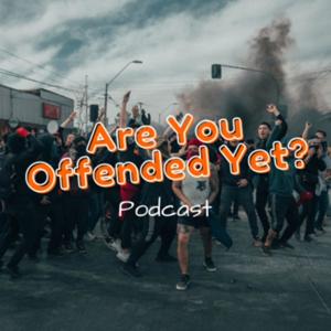 Are You Offended Yet?