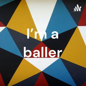 I'm a baller