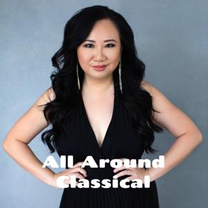 All Around Classical: A Classical Music Podcast with World-Class Artists Over Coffee