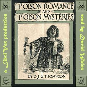 Poison Romance And Poison Mysteries by Charles John Samuel Thompson (1862 - 1943)
