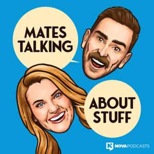 Mates Talking About Stuff by Nova Podcasts