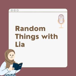 Random Things with Lia