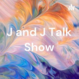 J and J Talk Show