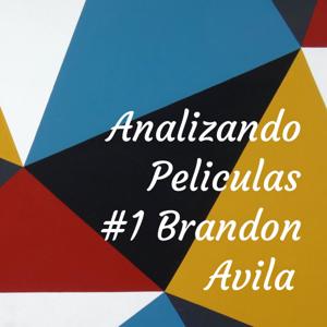 Analizando Peliculas #1 Brandon Avila