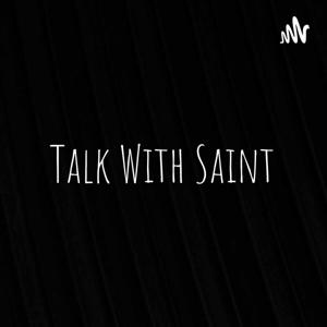 Talk With Saint