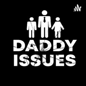 Daddy Issues Podcast