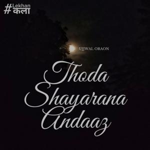 Thoda Shayarana Andaaz With Ujjwal Oraon