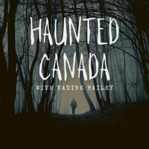 Haunted Canada: Ghost stories and the unexplained by Nadine Bailey / Curiouscast