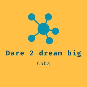 Dare 2 dream big