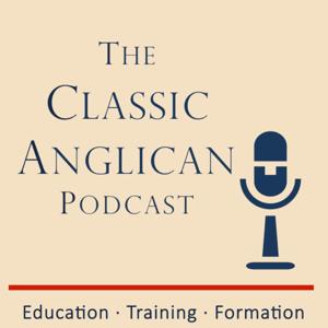 The Classic Anglican Podcast by Anglican Chaplains ®