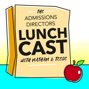 The Admissions Directors Lunchcast by Nathan and Teege