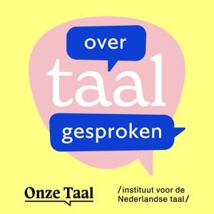 Over taal gesproken by Instituut voor de Nederlandse Taal / Genootschap Onze Taal