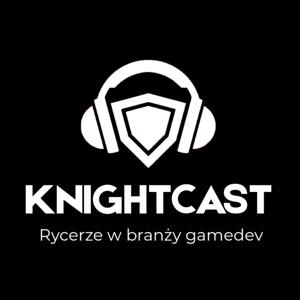 Knightcast- Rycerze w branży gamedev