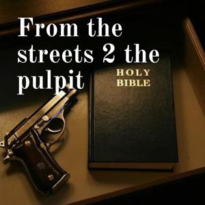 From the streets 2 the pulpit