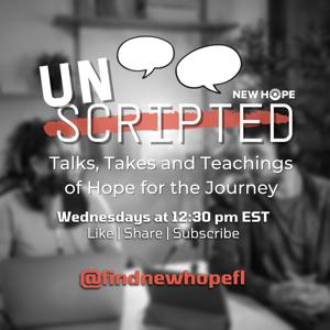 Unscripted - Talks, Takes and Teaching of Hope for the Journey