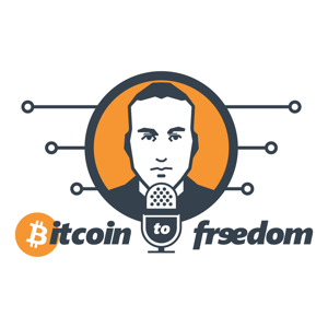 The Bitcoin To Freedom Podcast