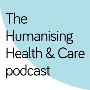 The Humanising Health and Care podcast