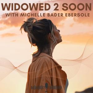 Widowed 2 Soon; Advice on Faith, Mental Health, and Dating Again by Widowed 2 Soon