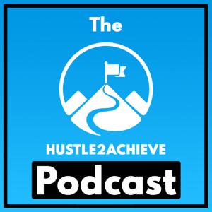 The Hustle2achieve Podcast