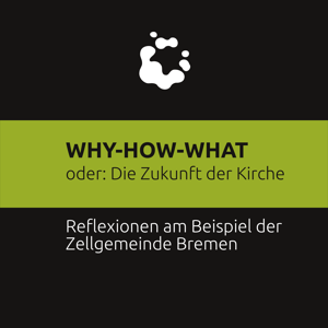 WHY-HOW-WHAT oder: Zukunft der Kirche