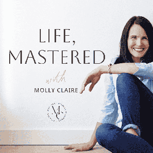 Life, Mastered with Molly Claire by Molly Claire