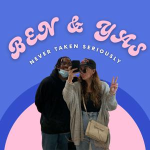 Ben & Yas: Never Taken Seriously