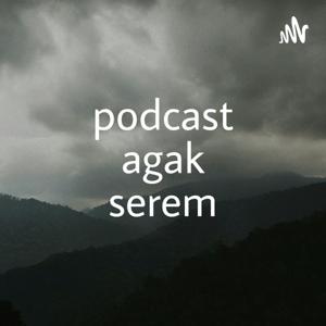 Podcast Agak Serem