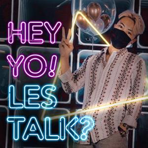 Hey yo! Les talk? by heroine