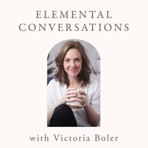 Elemental Conversations with Victoria Boler by Victoria Boler