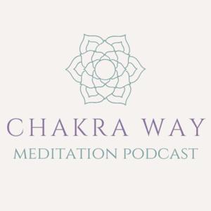 The Chakra Way Meditation Podcast