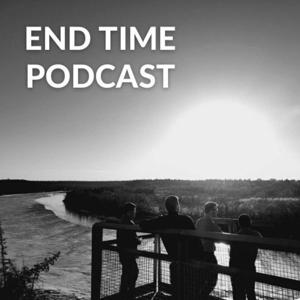 End Time Podcast by End Time Podcast