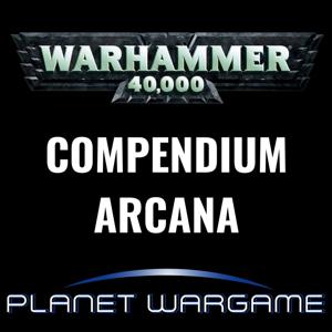 Compendium Arcana : Warhammer 40'000 by PLANET WARGAME