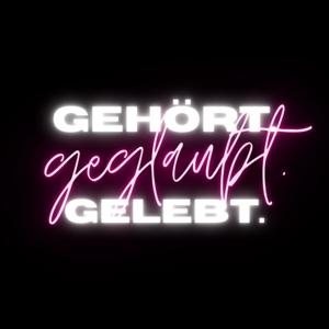 gehört.geglaubt.gelebt.