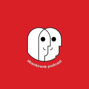 abankirenk podcast