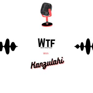 WTF with Kanzulahi