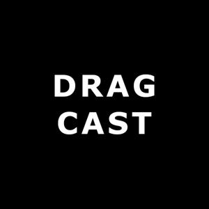 Dragcast