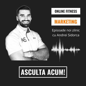 Online Fitness Marketing cu Andrei Sidorca