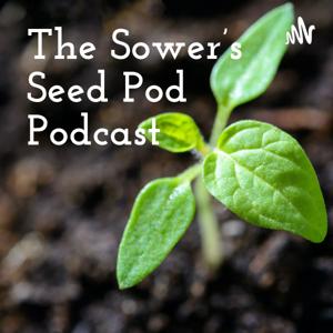 The Sower's Seed Pod Podcast