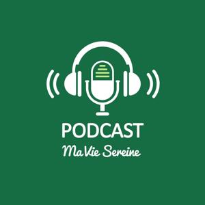 Podcast Ma Vie Sereine