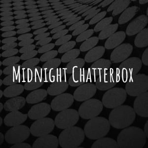 Midnight Chatterbox