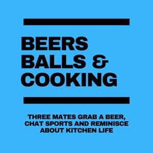 Beers, Balls And Cooking