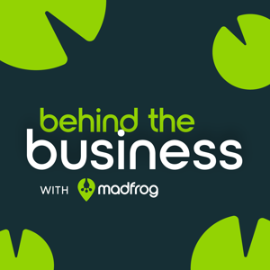 Behind The Business with Madfrog