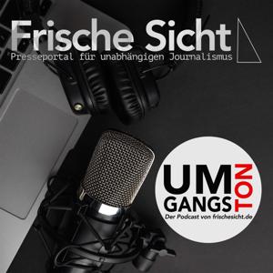 Umgangston - der Podcast von frischesicht.de