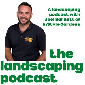 The Landscaping Podcast by Joel Barnett