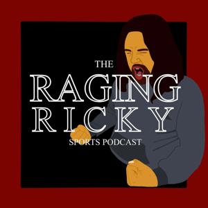 The Raging Ricky Sports Podcast