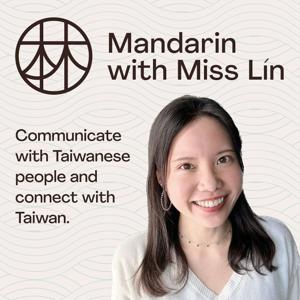 Learn Taiwanese Mandarin With Miss Lin Podcast│Taiwanese Mandarin Conversation│Taiwanese culture by Miss Lin, Mandarin teacher from Taiwan