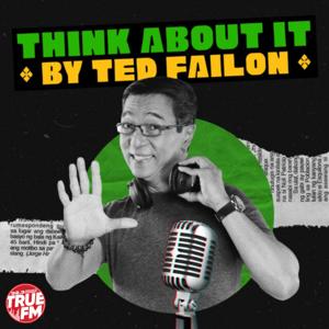 Think About It by Ted Failon by True FM