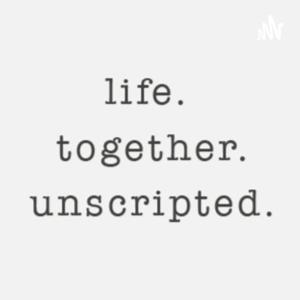 life together unscripted.