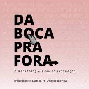 Da Boca pra Fora - O podcast do PET Odonto UFRGS